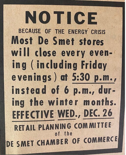 FIFTY YEARS AGO: A sign of the times. This ad ran in the Dec. 27, 1973, issue of The De Smet News, indicating changes to business hours due to the energy crisis.