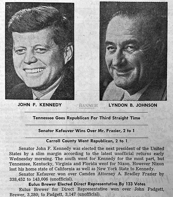 Kennedy and Johnson were elected on the Democratic Party ticket even though Tennessee and Carroll County voted Republican.