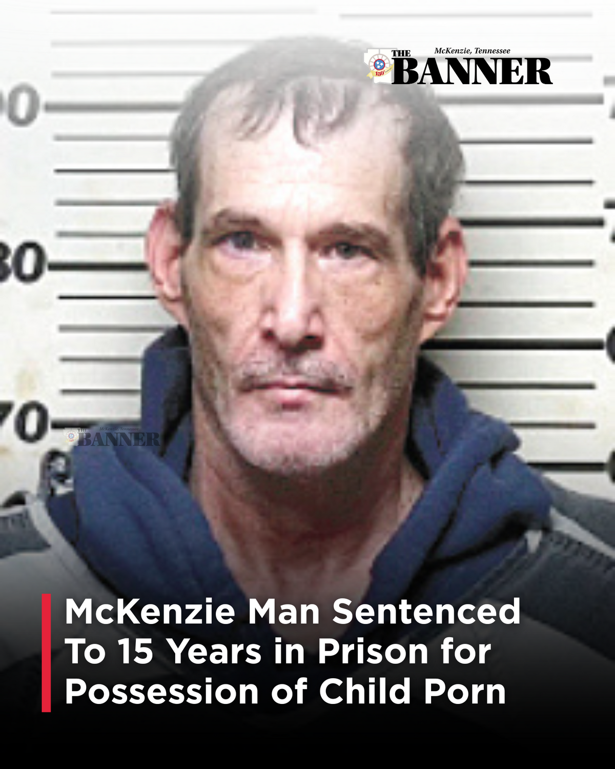 McKenzie Man Sentenced to 15 Years in Prison for Possession of Child Pornography