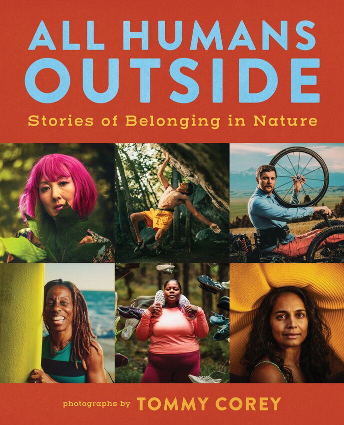 "All Humans Outside: Stories of Belonging in Nature" by photographer Tommy Corey is available on May 1, 2025 from Mountaineers Books