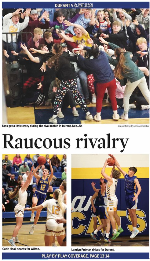 Wilton visited Durant Dec. 20 for a renewal of this legendary rivalry. Durant boys and girls prevailed. They meet again, Feb. 7, in Wilton.