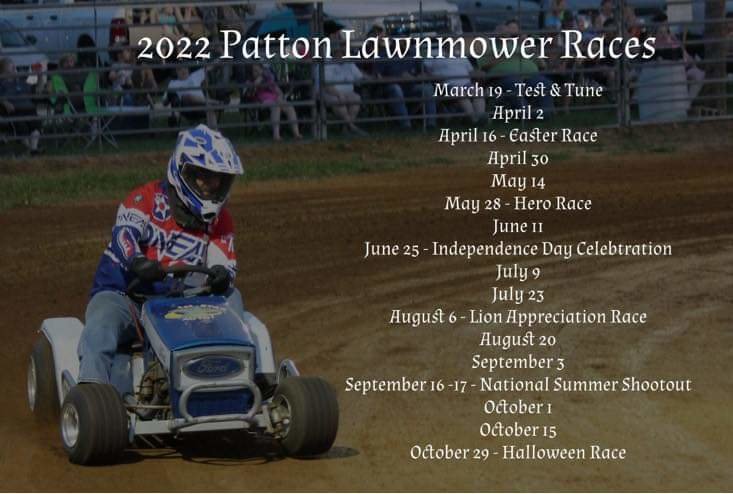 From the Patton Lawnmowers Association. The next race is schedule Saturday, June 25, which is the Independence Day celebration. Races start at 6 p.m.