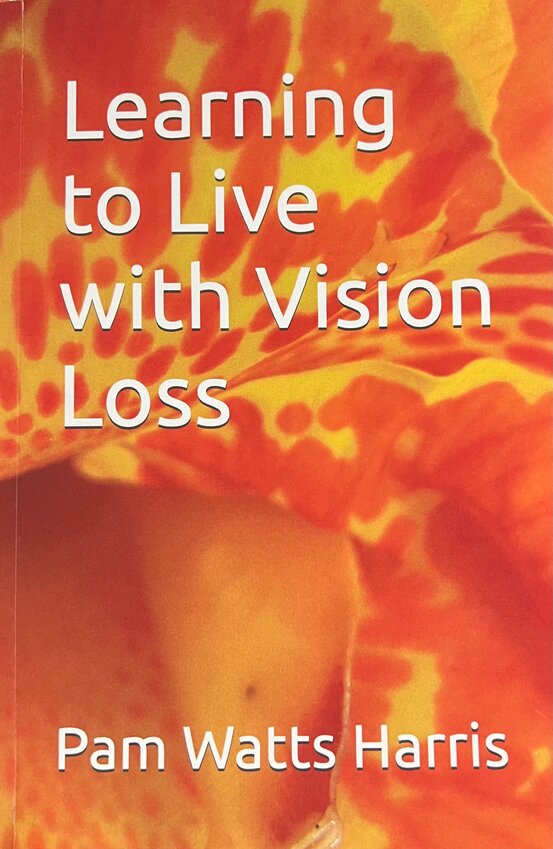 BOOK DISCUSSION-Local Author Pam Watts will discuss her book, Learning to Live with Vision Loss