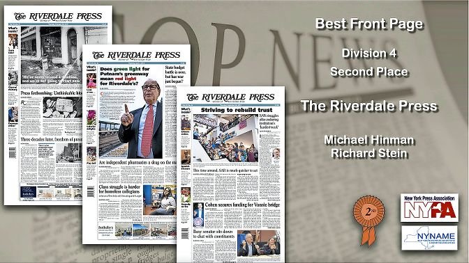 Of the seven awards earned by The Riverdale Press newsroom from the New York Press Association last week, the paper placed as a finalist for best front page for the first time in recent memory. Front pages are typically designed by either Michael Hinman or co-publisher emeritus Richard L. Stein.
