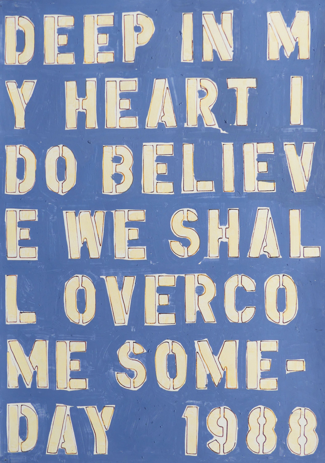 In 1988, Tim Greathouse painted a lyric from the gospel song ‘We Shall Overcome.’