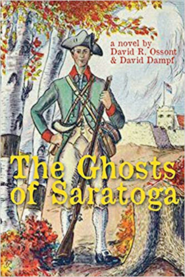 FICTIONAL HISTORY — A new historical fiction novel, “The Ghosts of Saratoga,” by Oneida residents David R. Ossont and David Dampf, is now available through Barnes and Noble and Amazon.