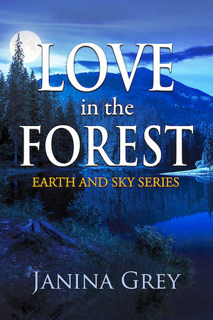 "Love in the Forest" is the first book in Janina Grey's Earth and Sky series.