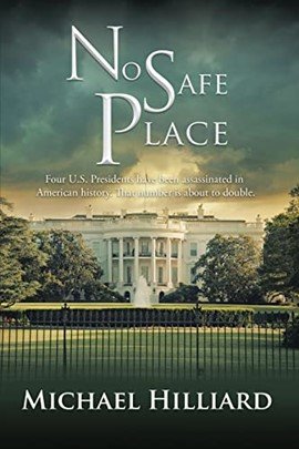 “No Safe Place” tells the story of National Security Agency (NSA) analyst Pip Palmer and a chase that ensues when four former presidents are assassinated.