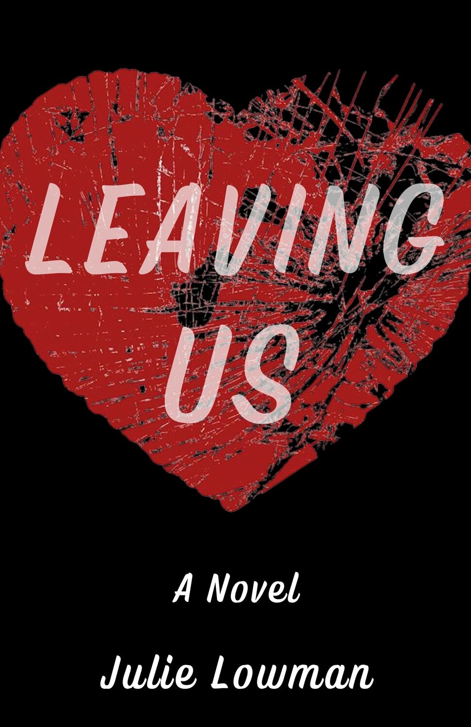 “Leaving Us” is Julie Lowman’s first novel, and it’s available for purchase at booksellers.
